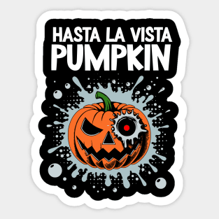 Hasta la vista, pumpkin!  Judgment final Day / bullet "Farewell Jack-O'-Lantern Tee - Halloween Humor! Sticker